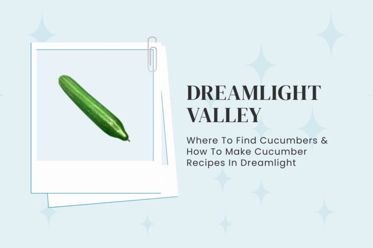 Dreamlight Cucumbers: How to Grow Cucumber Recipes