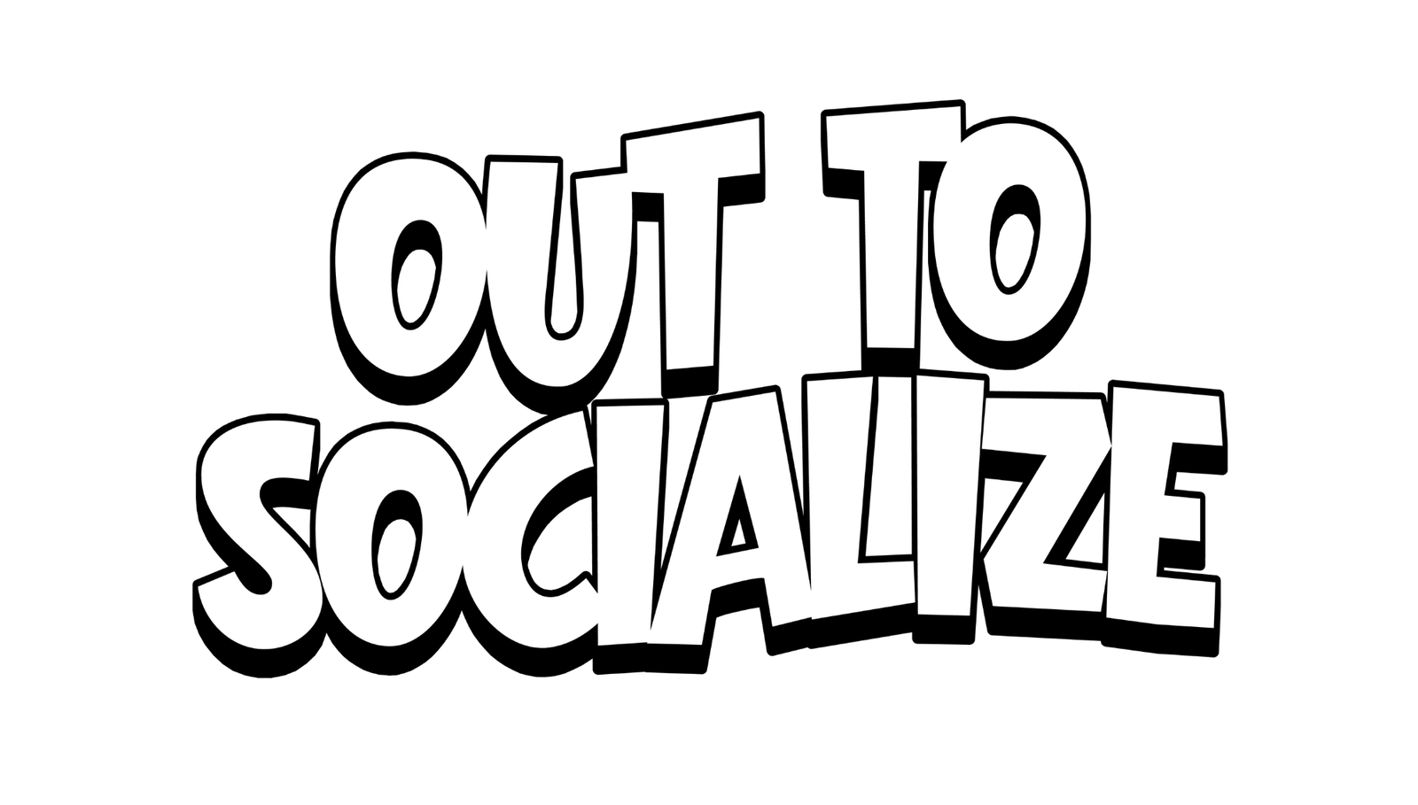 Out To Socialize